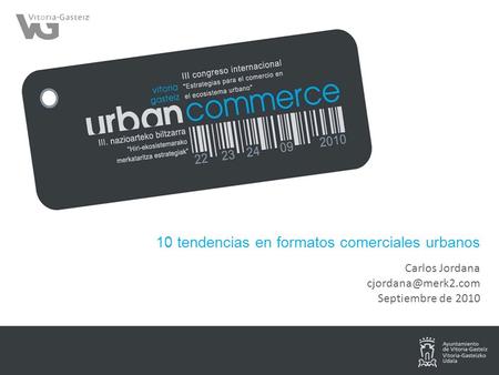 10 tendencias en formatos comerciales urbanos Carlos Jordana Septiembre de 2010.