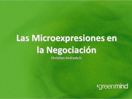 Las Microexpresiones en la Negociación Christian Andrada D.