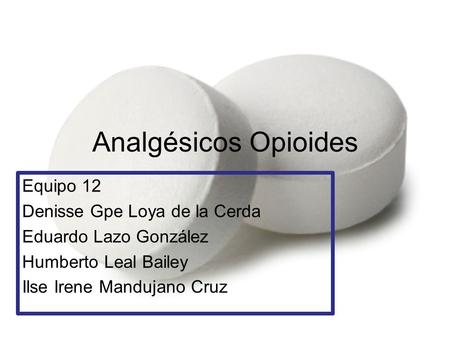 Analgésicos Opioides Equipo 12 Denisse Gpe Loya de la Cerda