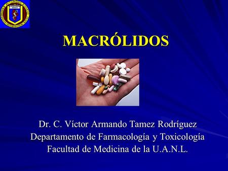 MACRÓLIDOS Dr. C. Víctor Armando Tamez Rodríguez
