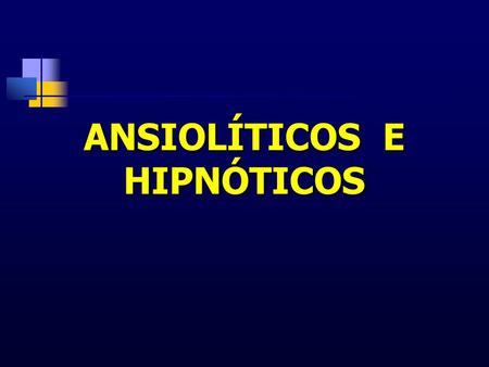 ANSIOLÍTICOS E HIPNÓTICOS