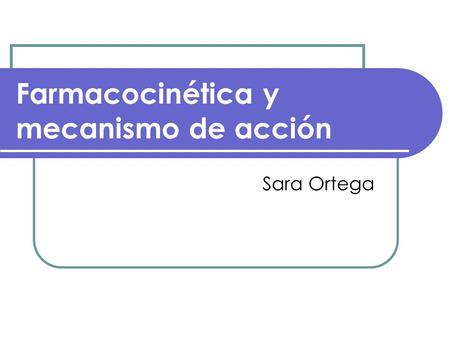Farmacocinética y mecanismo de acción