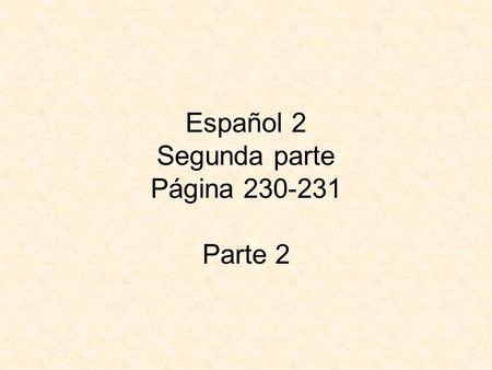 Español 2 Segunda parte Página 230-231 Parte 2. La calefacción central Central heat.