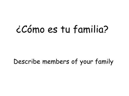 Describe members of your family