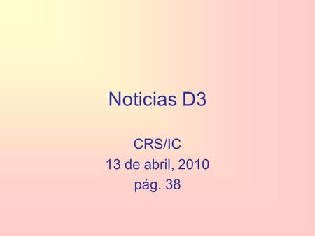 Noticias D3 CRS/IC 13 de abril, 2010 pág. 38. FRAUDE: TENER CUIDADO Para estudiar después de la NSHS Te visitan en casa. Dicen –Las consejeras no tienen.