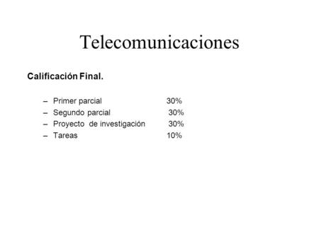 Telecomunicaciones Calificación Final. Primer parcial 30%