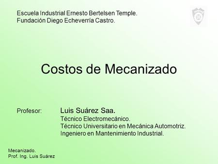 Costos de Mecanizado Escuela Industrial Ernesto Bertelsen Temple.