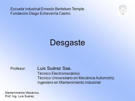 Desgaste Escuela Industrial Ernesto Bertelsen Temple.