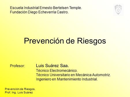 Prevención de Riesgos Escuela Industrial Ernesto Bertelsen Temple.