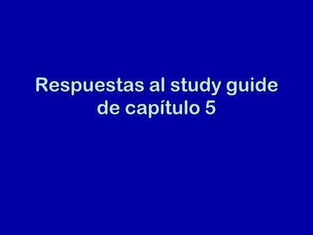 Respuestas al study guide de capítulo 5. If you want to compare people and things, we can use the following formula. _____ + _____ + ______ + _____ +