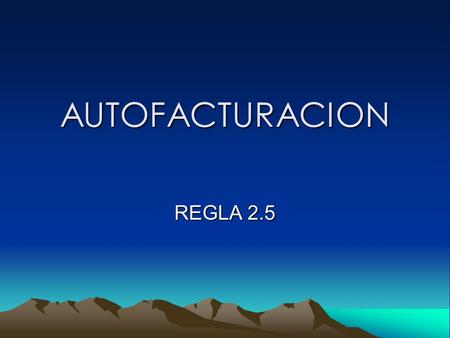 AUTOFACTURACION REGLA 2.5.