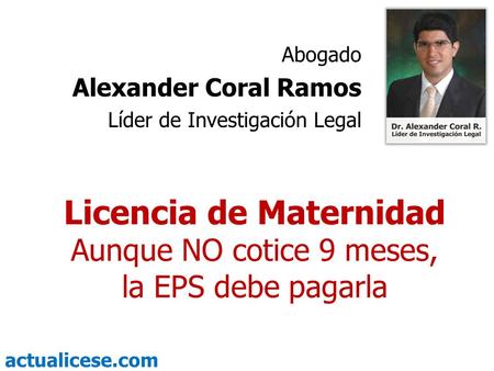 Licencia de Maternidad Aunque NO cotice 9 meses, la EPS debe pagarla