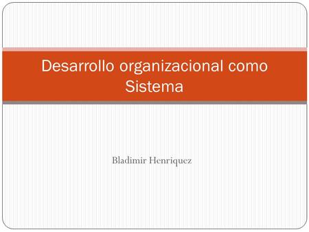 Desarrollo organizacional como Sistema