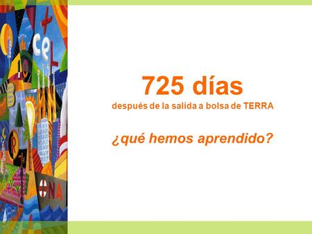 725 días después de la salida a bolsa de TERRA ¿qué hemos aprendido?