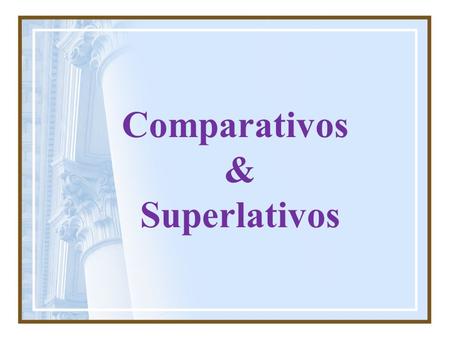 Comparativos & Superlativos