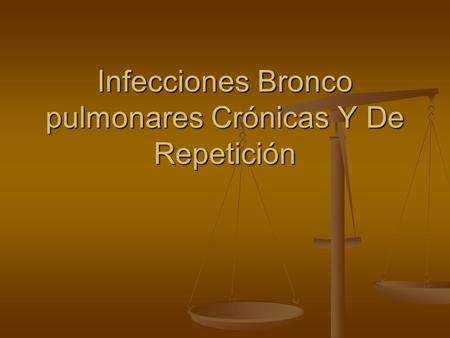 Infecciones Bronco pulmonares Crónicas Y De Repetición