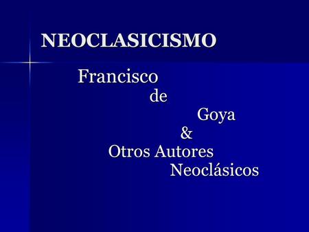 Francisco de Goya & Otros Autores Neoclásicos