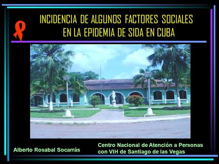 INCIDENCIA DE ALGUNOS FACTORES SOCIALES EN LA EPIDEMIA DE SIDA EN CUBA
