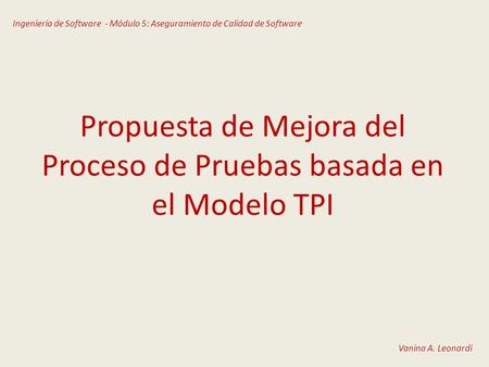 Propuesta de Mejora del Proceso de Pruebas basada en el Modelo TPI