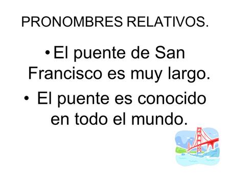 El puente de San Francisco es muy largo.