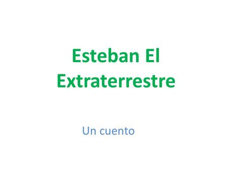 Esteban El Extraterrestre