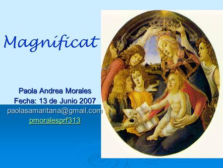 Magníficat Paola Andrea Morales Fecha: 13 de Junio 2007