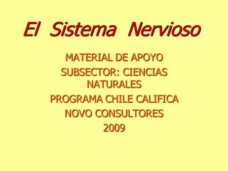 El Sistema Nervioso MATERIAL DE APOYO SUBSECTOR: CIENCIAS NATURALES
