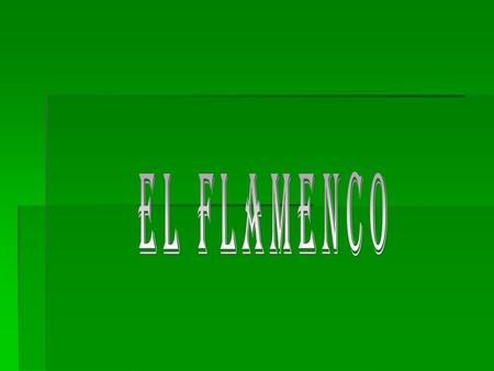 El Flamenco.