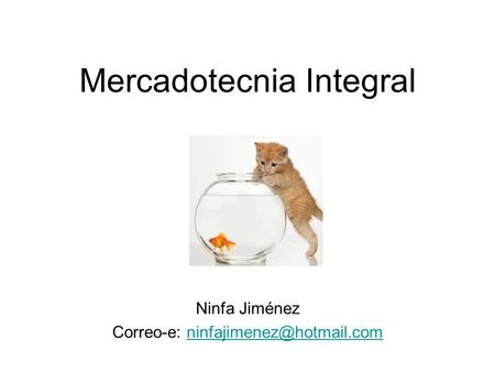 Mercadotecnia Integral Ninfa Jiménez Correo-e: