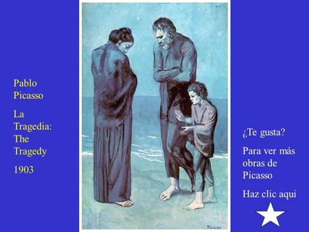Pablo Picasso La Tragedia: The Tragedy 1903 ¿Te gusta?