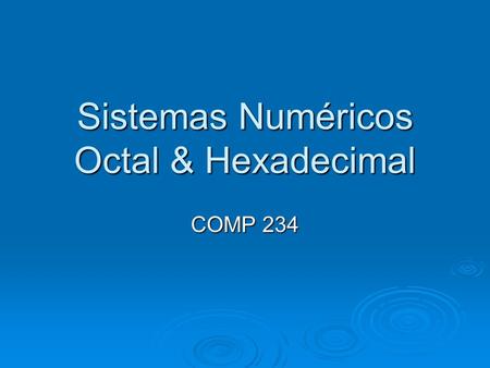 Sistemas Numéricos Octal & Hexadecimal