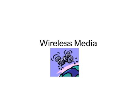 Wireless Media.