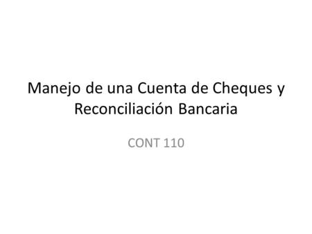Manejo de una Cuenta de Cheques y Reconciliación Bancaria