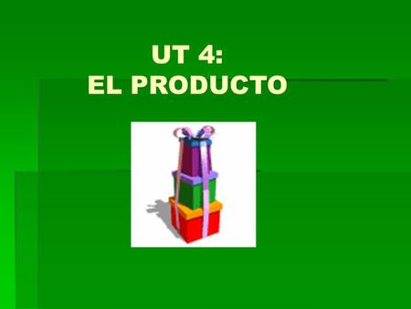 UT 4: EL PRODUCTO.