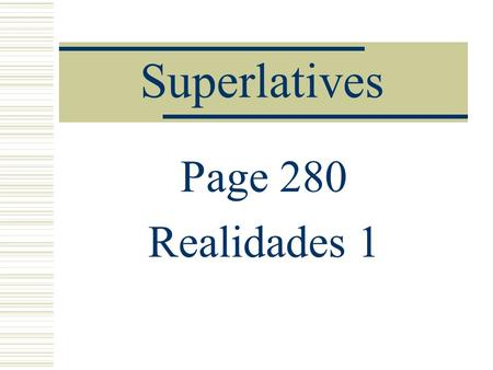 Superlatives Page 280 Realidades 1.