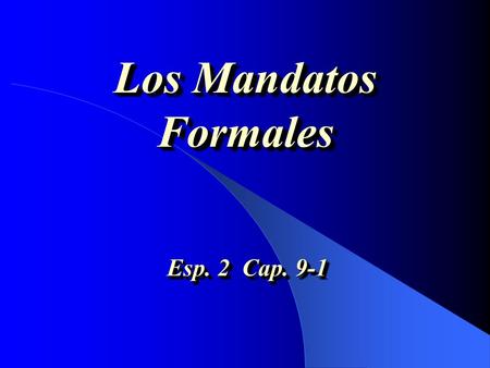 Los Mandatos Formales Esp. 2 Cap. 9-1.