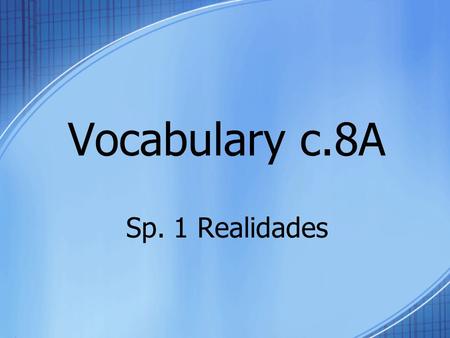 Vocabulary c.8A Sp. 1 Realidades. la ciudad the city Yo voy a la ciudad para ir de compras.