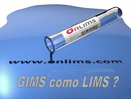 1. www. onlims.com 2 ABSTRACTO GIMS como LIMS ? o integración de instrumentos con acQuire. Esta presentación discute los beneficios al integrar los instrumentos.