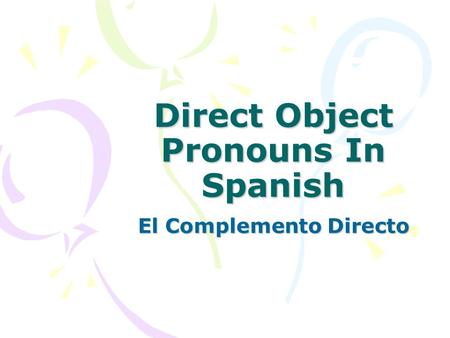 Direct Object Pronouns In Spanish El Complemento Directo.