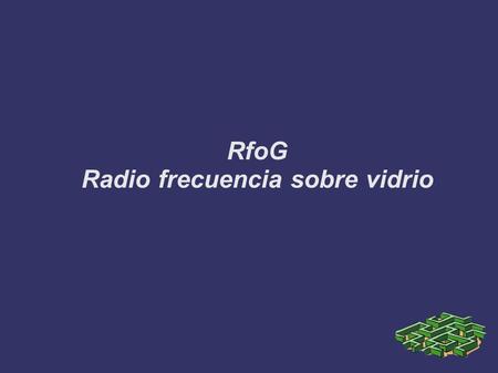 RfoG Radio frecuencia sobre vidrio