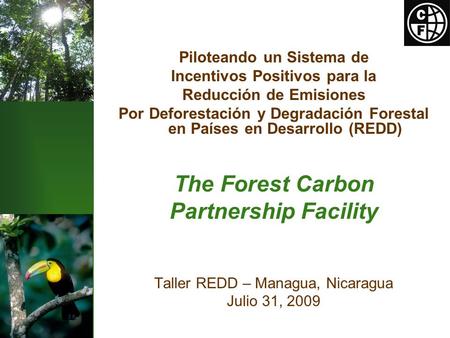 Piloteando un Sistema de Incentivos Positivos para la Reducción de Emisiones Por Deforestación y Degradación Forestal en Países en Desarrollo (REDD) The.