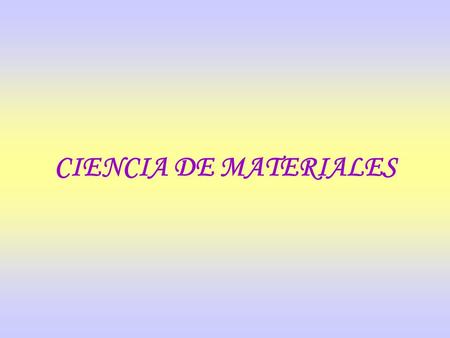 CIENCIA DE MATERIALES.