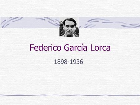 Federico García Lorca 1898-1936.