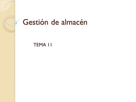 Gestión de almacén TEMA 11.