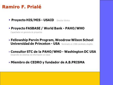 Ramiro F. Prialé Proyecto HIS/MIS - USAID Director técnico