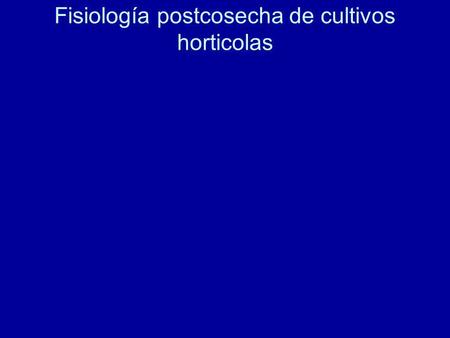 Fisiología postcosecha de cultivos horticolas