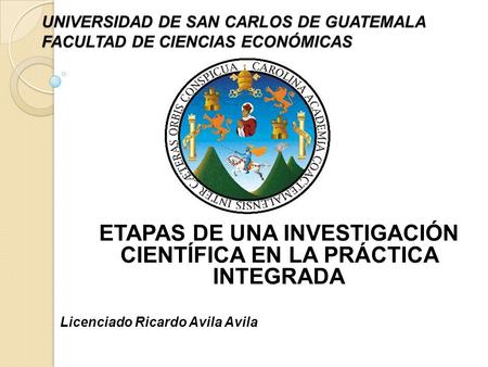 UNIVERSIDAD DE SAN CARLOS DE GUATEMALA FACULTAD DE CIENCIAS ECONÓMICAS