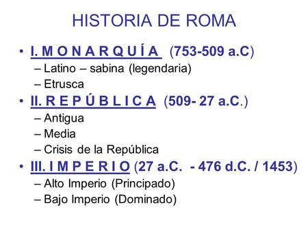 HISTORIA DE ROMA I. M O N A R Q U Í A ( a.C)