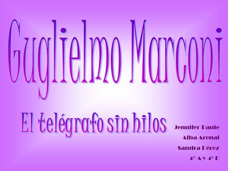 Guglielmo Marconi El telégrafo sin hilos Jennifer Paule Alba Arenal