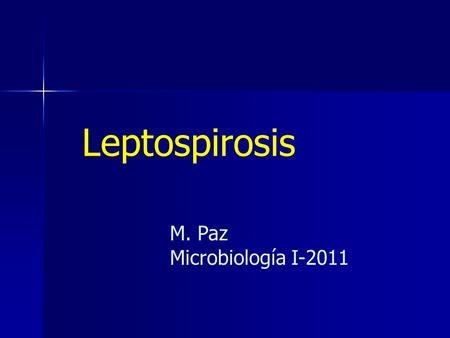 Leptospirosis M. Paz Microbiología I-2011.